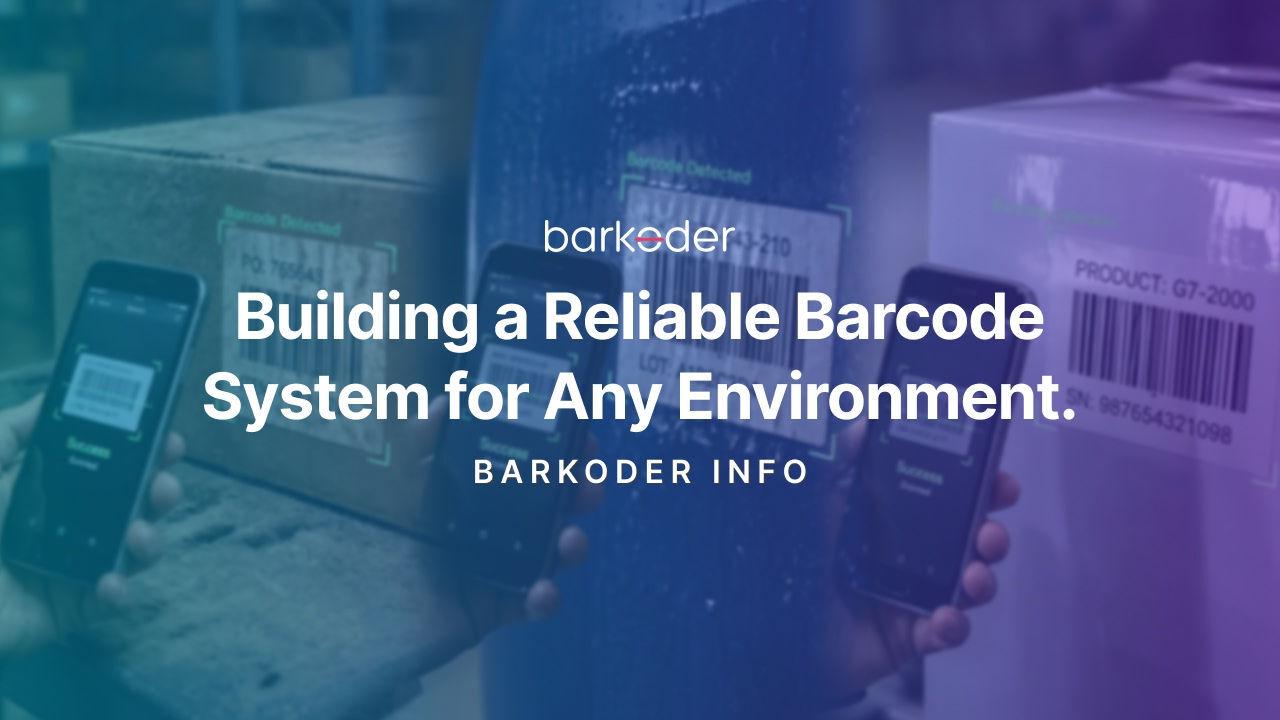 Building a Reliable Barcode System for Any Environment