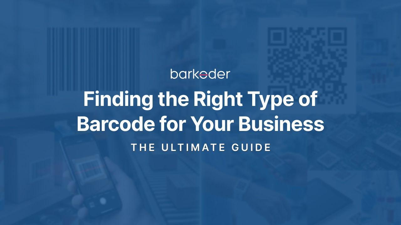 The Ultimate Guide to Types of Barcodes: Finding the Right Fit for Your Business