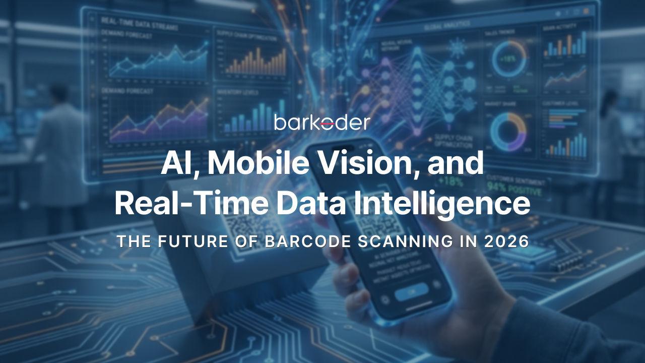 The Future of Barcode Scanning in 2026: AI, Mobile Vision, and Real-Time Data Intelligence