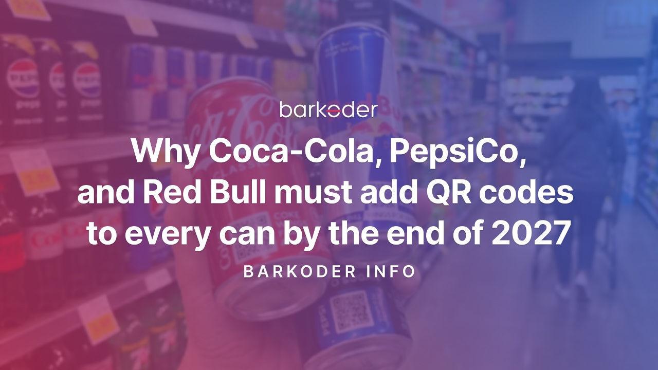 Why Coca-Cola, PepsiCo, and Red Bull Must Add QR Codes to Every Can by the End of 2027