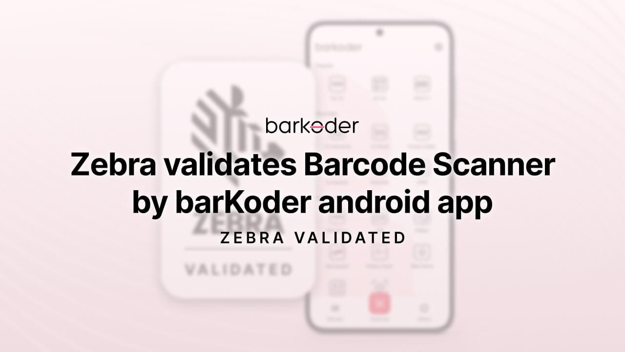 Official Certification: Zebra Validates the "Barcode Scanner by barKoder" Android App