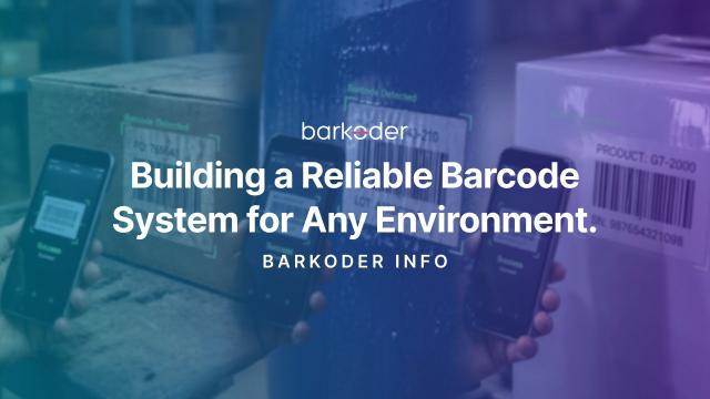 Building a Reliable Barcode System for Any Environment