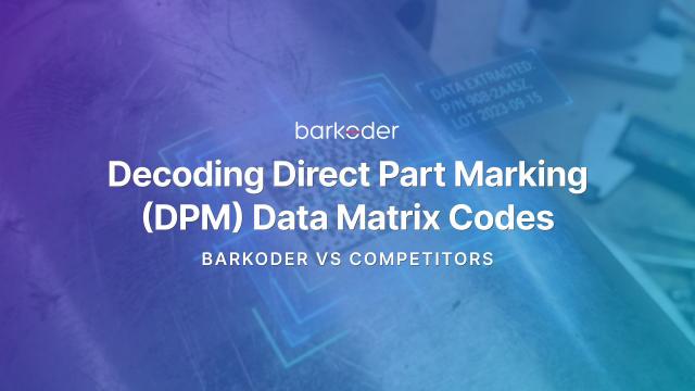 Decoding Direct Part Marking (DPM) Data Matrix Codes, barKoder vs Competitors