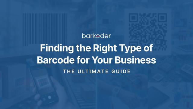 The Ultimate Guide to Types of Barcodes: Finding the Right Fit for Your Business