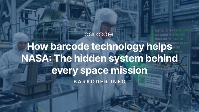 How Barcode Technology Helps NASA: The Hidden System Behind Every Space Mission