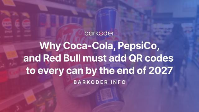 Why Coca-Cola, PepsiCo, and Red Bull Must Add QR Codes to Every Can by the End of 2027