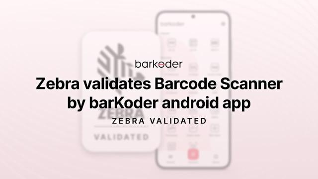 Official Certification: Zebra Validates the "Barcode Scanner by barKoder" Android App