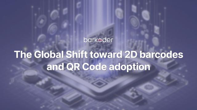 The Global Shift Toward 2D barcodes and QR Code Adoption